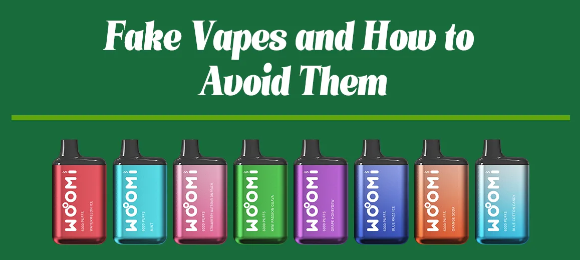 Woomi Vape News - Fake Vapes and How to Avoid Them