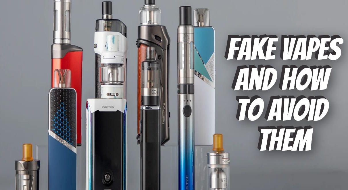 Fake Vapes and How to Avoid Them